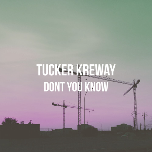 Tucker Kreway - Don't You Know [Premiere]