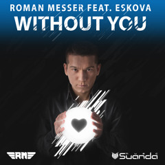 Roman Messer ft Eskova - Without You (Elite Electronic Remix)