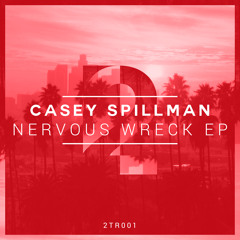 Casey Spillman - Nervous Wreck (Original Mix)