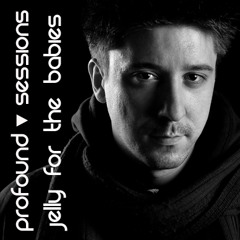Profound Sessions 020 - Jelly For The Babies