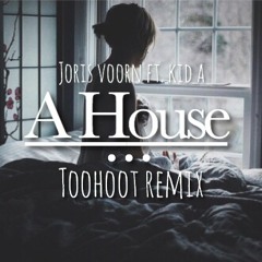 A House - Joris Voorn (TOOHOOT Remix)