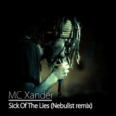 MC Xander - Sick Of The Lies (Nebulist Remix) [FREE DOWNLOAD]