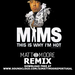 ** FREE DOWNLOAD** Mims - This is Why I'm Hot (Matt Moore Remix)