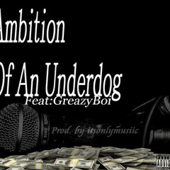 ITSONLYMUSIIC & GREAZYBOI - Ambition Of An Underdog