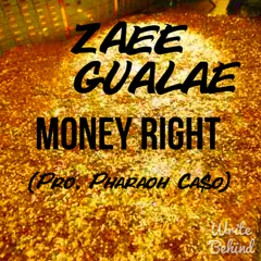 Zaee Gualae - Money Right (Pro. Pharaoh Ca$o)