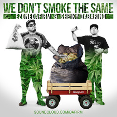 We Don't Smoke The Same by E-Zone and Sheiky Dabarino (Produced by System)