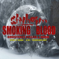 SHYHEIM Ft GHOSTFACE KILLAH  NOAH  - Executive Produced By DJ DES  SMOKING BLOOD