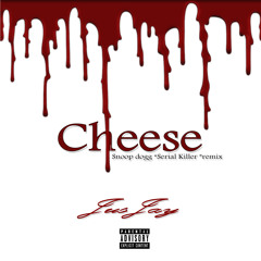 Cheese (SnoopDogg "Serial Killer" remix)