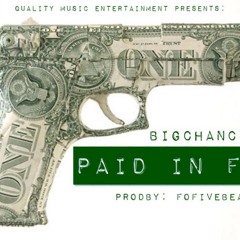 BigChance100 - PAID IN FULL (ProdBy FoFiveBeats)