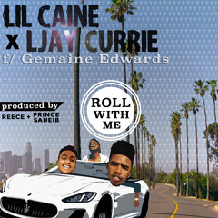 Lil Caine & Ljay Currie - Roll With Me ft Gemaine