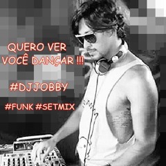QUERO VER VOCÊ DANÇAR -SETMIX- DJJOBBY