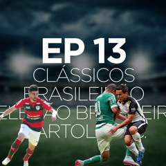 EPISÓDIO 13 - Clássicos, Brasileirão, Seleção Brasileira e Cartola F. C.