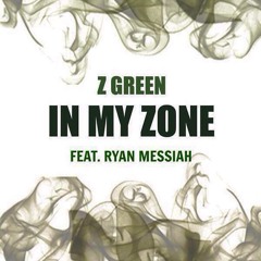 In My Zone Ft Ryan Messiah (Produced by Mike Almighty)