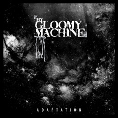 My Gloomy Machine - Anxiety