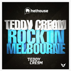 Teddy Cream - Rock in Melbourne [#85 Beatport Chart]