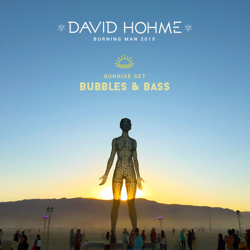 david hôhme - Bubbles & Bass Sunrise, Burning Man 2015