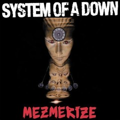 System of a Down - Mezmerize (Full Album)