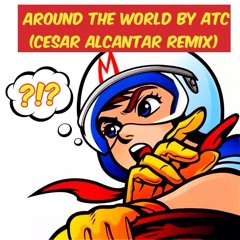 Around The World - ATC (Cesar Alcantar Remix) [Instrumental]