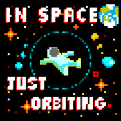 In Space, Just Orbiting