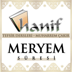 Meryem suresi (1 - 40 ayetler) Tefsir dersleri - Muharrem Çakır