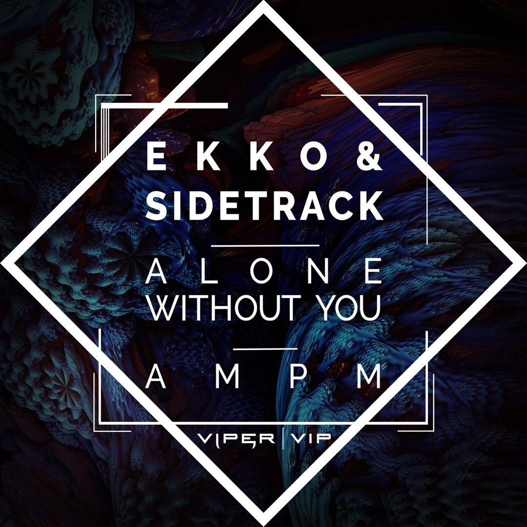 Stream Ekko & Sidetrack - Alone Without You (feat. Samahra