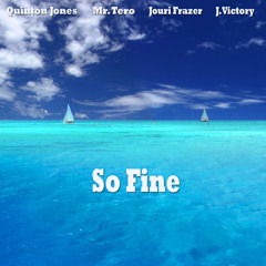 So Fine (Ft. Mr.Tero, Jouri Frazer, & J. Victory)