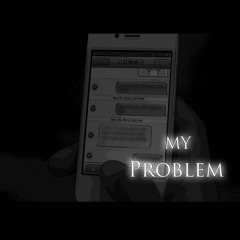 My Problem