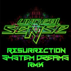 Unreal Sense - Resurrection (System Dreams Remix)[Free Download]