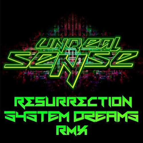 Unreal Sense - Resurrection (System Dreams Remix)[Free Download]