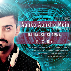 Ankho Ankho Mein ft. Yo Yo Honey- DJ HARSH SHARMA & Dj SuniX