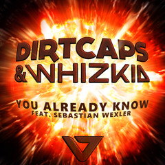 Dirtcaps & Whizkid - You Already Know feat. Sebastian Wexler (Tom Budin Remix)[OUT ON BEATPORT]