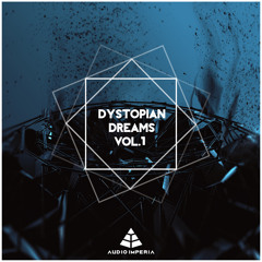 Audio Imperia - Dystopian Dreams Vol 1 - "Evolver" by Mervin Mathew & Histibe