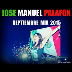 Septiembre Mix (Viva México Cabrones 2015) José Manuel Palafox DJ
