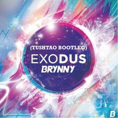 Brynny - Exodus (Tushtao Bootleg)- CLICK "BUY" for FREEDOWNLOAD