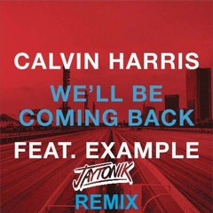Calvin Harris - We'll Be Coming Back (Jaytonik Bootleg)
