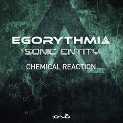 Egorythmia & Sonic Entity - Chemical Reactions (Sample)