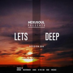 Nexusoul presents: Lets Deep, Session 004