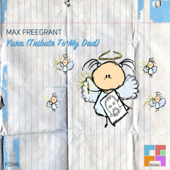 Max Freegrant - Yura (Tribute To My Dad)[OUT NOW - Freegrant Music]