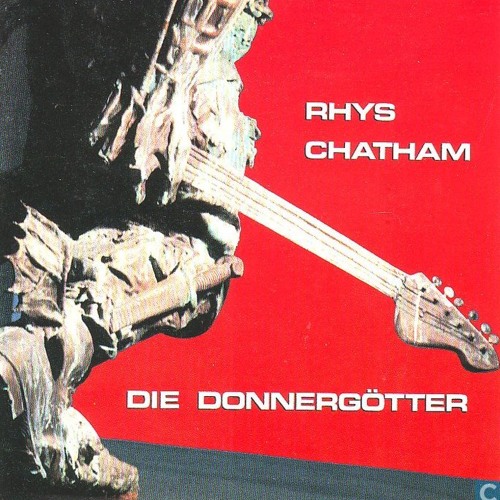 Stream Die Donnergötter (The Thundergods) by Rhys Chatham | Listen online  for free on SoundCloud