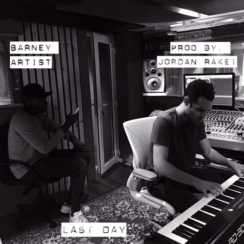 Barney Artist - Last Day (Prod. Jordan Rakei) [FREE DOWNLOAD] by BARNEY  ARTIST on SoundCloud - Hear the world's sounds