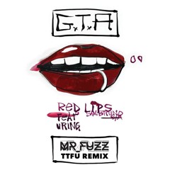 GTA - Red Lips Feat. Sam Bruno (Mr_Fuzz TFFU Remix)