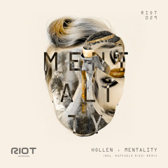 RIOT029 - Hollen - Mentality (Raffaele Rizzi Remix) - Riot Recordings