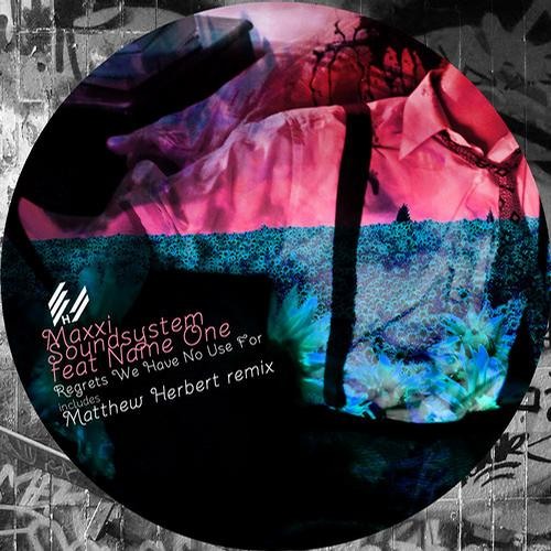 Maxxi Soundsystem - Regrets We Have No Use For (Matthew Herbert Remix)
