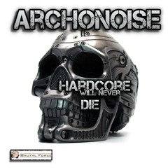 Archonoise - Hardcore Will Never Die (Brutal Force Records)