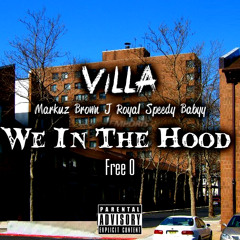 Villa ft. Markuz B, J Royal & Speedy Babyy - We In The Hood Free O