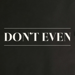 Don't Even
