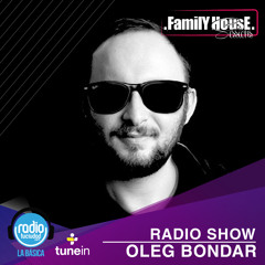 #039 .FamilY HousE. Sessions - Oleg Bondar - Radio Show- Vier.04.Sept.2015 @La Basica