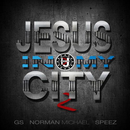IDJ - Jesus In My City (Part 2) Feat. GS, Norman Michael & Speez