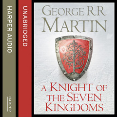A Knight of the Seven Kingdoms, By George R. R. Martin, Read by Harry Lloyd