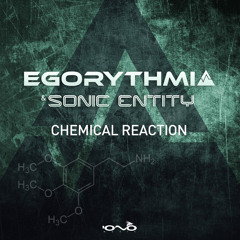 Egorythmia & Sonic Entity - Chemical Reaction (Original Mix)